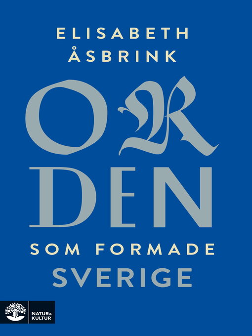 Titeldetaljer för Orden som formade Sverige av Elisabeth Åsbrink - Tillgänglig